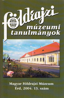 Földrajzi múzeumi tanulmányok 2004/13. [antikvár]