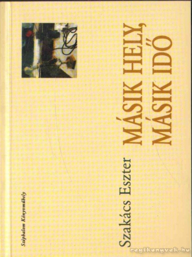Szakács Eszter - Másik hely, másik idő [antikvár]
