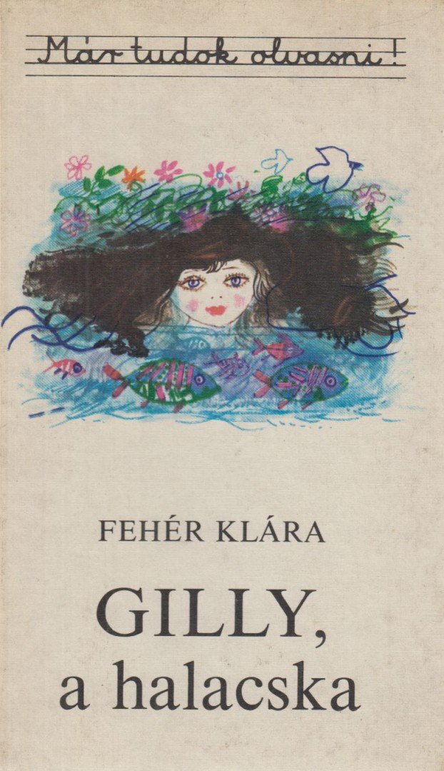Fehér Klára - Gilly, a halacska [antikvár]