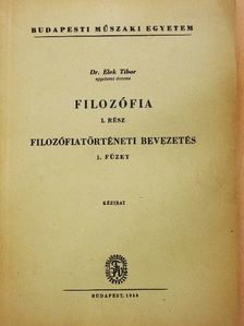 Dr. Elek Tibor - Filozófia I/1. [antikvár]
