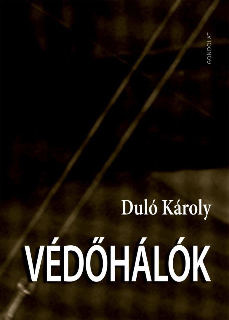 Duló Károly - Védőhálók [antikvár]