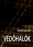 Duló Károly - Védőhálók [antikvár]