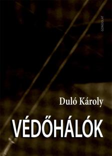 Duló Károly - Védőhálók [antikvár]