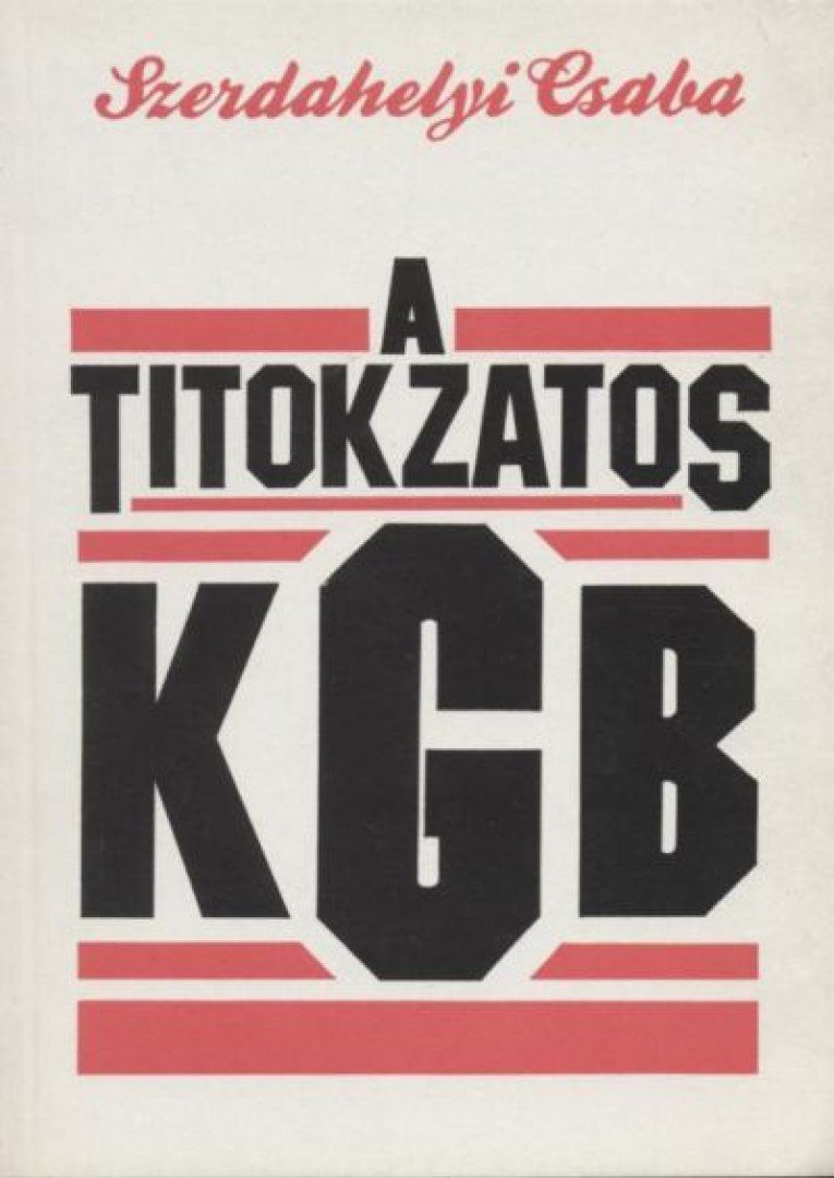 Szerdahelyi Csaba - A titokzatos KGB [antikvár]