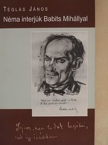 Téglás János - Néma interjúk Babits Mihállyal [antikvár]