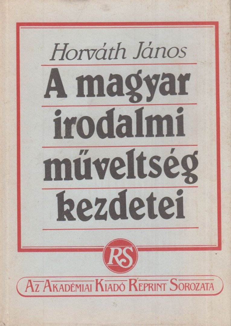 Horváth János - A magyar irodalmi műveltség kezdetei [antikvár]