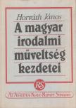 Horváth János - A magyar irodalmi műveltség kezdetei [antikvár]