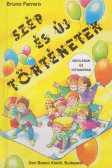 BRUNO FERRERO - Szép és új történetek iskolában és hittanórán [antikvár]