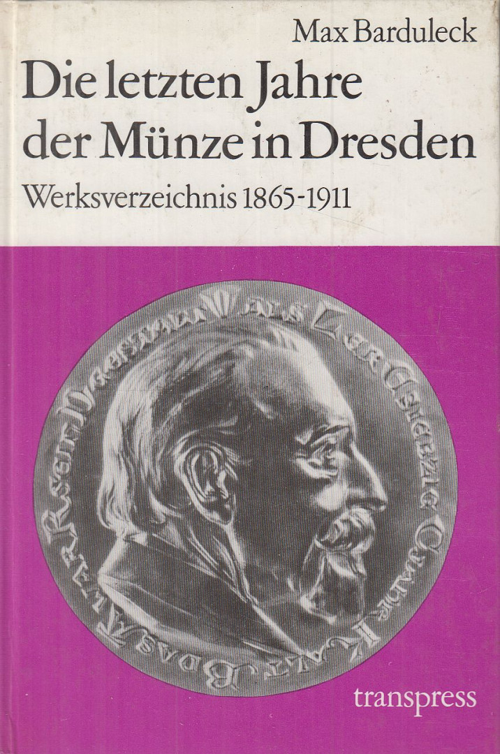 Max Barduleck - Die letzten Jahre der Münze in Dresden [antikvár]