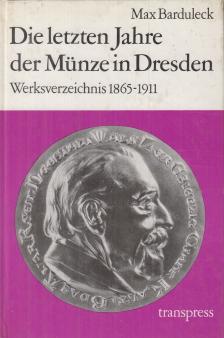 Max Barduleck - Die letzten Jahre der Münze in Dresden [antikvár]