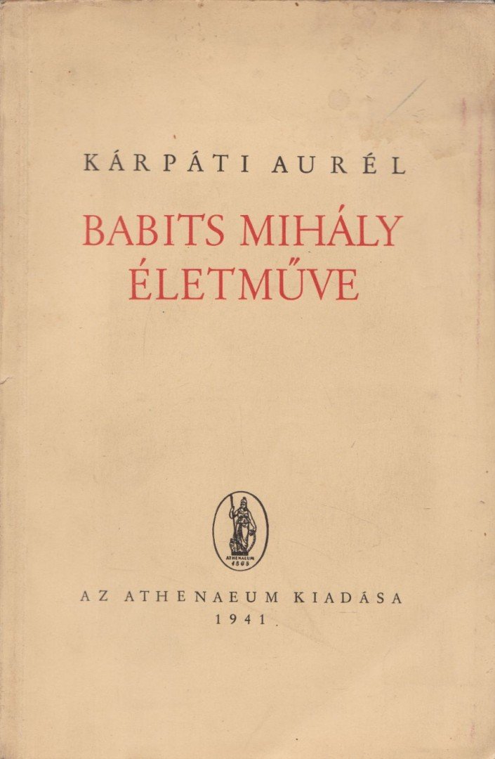 KÁRPÁTI AURÉL - Babits Mihály életműve [antikvár]