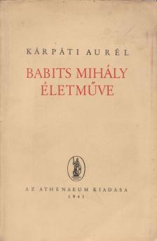 KÁRPÁTI AURÉL - Babits Mihály életműve [antikvár]