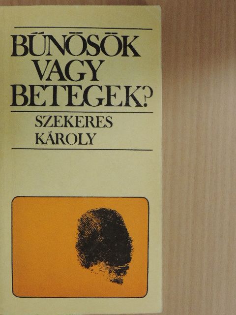 Szekeres Károly - Bűnösök vagy betegek? [antikvár]