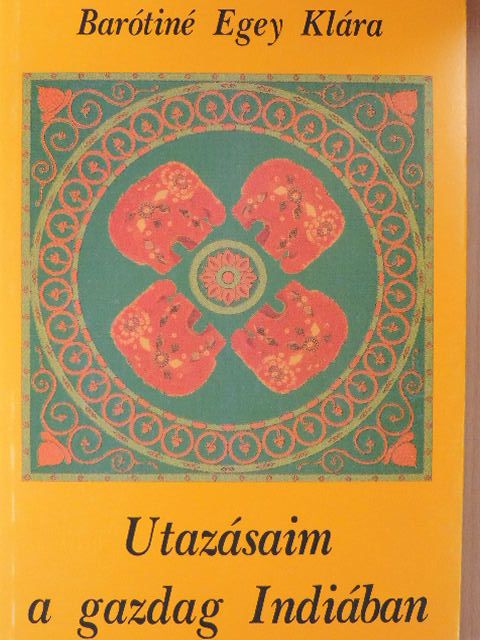 Barótiné Egey Klára - Utazásaim a gazdag Indiában [antikvár]