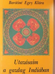 Barótiné Egey Klára - Utazásaim a gazdag Indiában [antikvár]