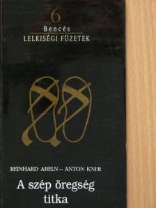 Anton Kner - A szép öregség titka [antikvár]