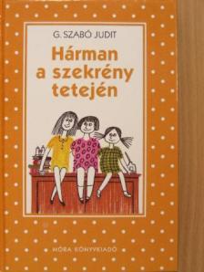 G. Szabó Judit - Hárman a szekrény tetején [antikvár]