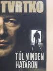 Vujity Tvrtko - Túl minden határon [antikvár]