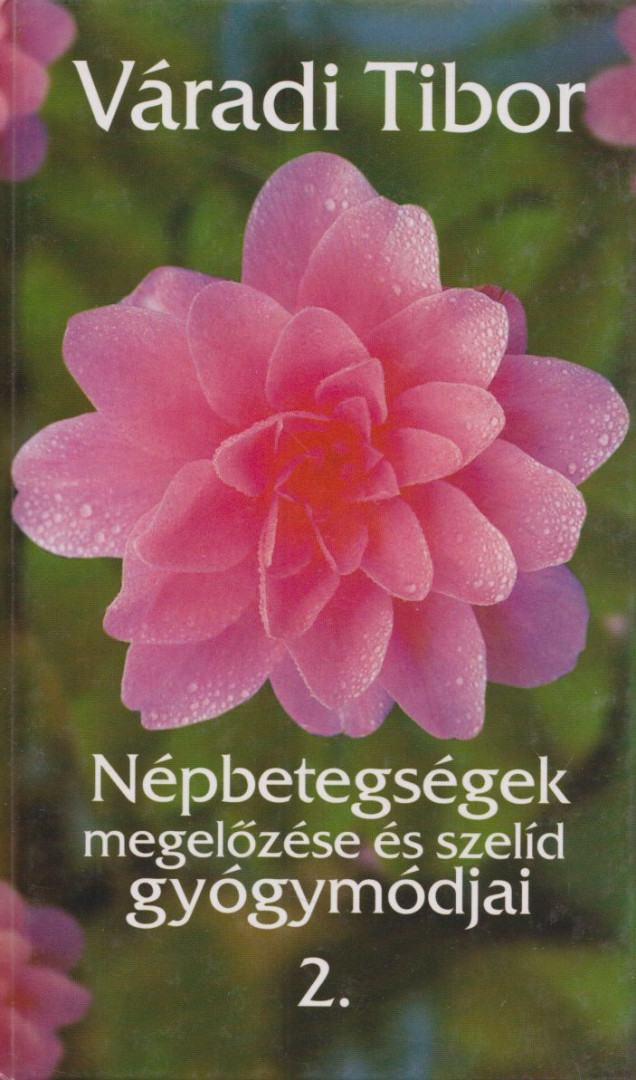 Váradi Tibor - Népbetegségek megelőzése és szelíd gyógymódjai 2. [antikvár]
