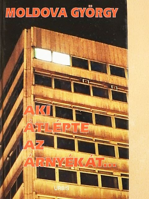 Moldova György - Aki átlépte az árnyékát... [antikvár]