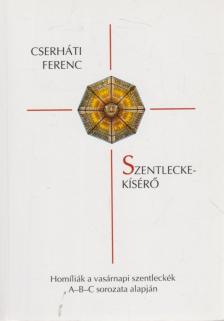 Cserháti Ferenc - Szentlecke-kísérő [antikvár]