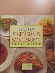 Sarah Brown - Ezerízű vegetáriánus szakácskönyv [antikvár]
