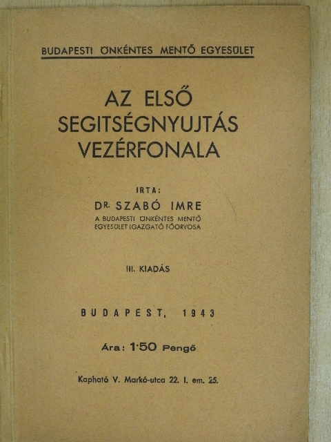 Dr. Szabó Imre - Az első segitségnyujtás vezérfonala [antikvár]