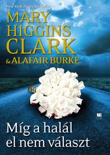 Mary Higgins Clark ,  Alafair Burke - Míg a halál el nem választ [eKönyv: epub, mobi]