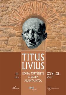 Titus Livius - Róma története a Város alapításától (XXXI-XL. könyv) - III. kötet