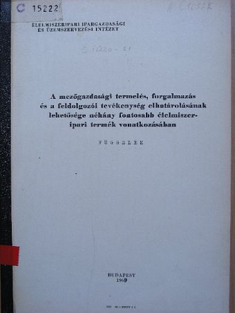Bényei Sándor - A mezőgazdasági termelés, forgalmazás és a feldolgozói tevékenység elhatárolásának lehetősége néhány fontosabb élelmiszeripari termék vonatkozásában [antikvár]
