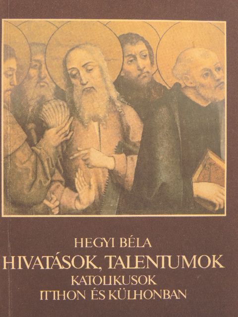 Hegyi Béla - Hivatások, talentumok [antikvár]