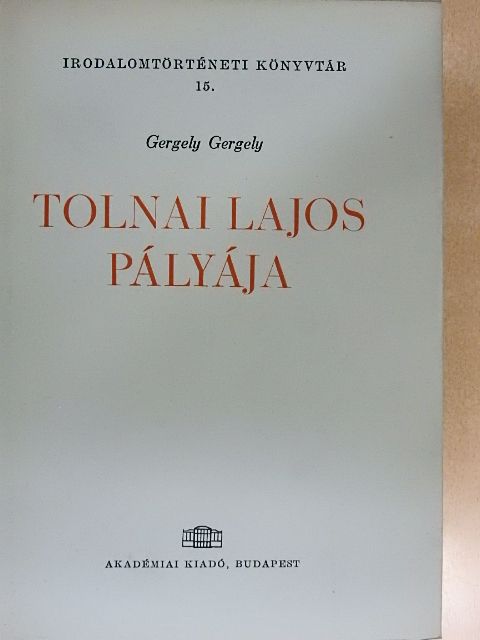 Gergely Gergely - Tolnai Lajos pályája [antikvár]