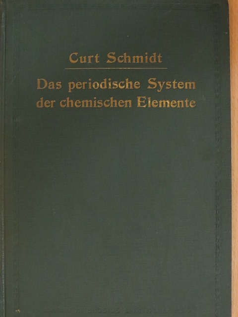 Prof. Dr. Curt Schmidt - Das periodische System der chemischen Elemente [antikvár]
