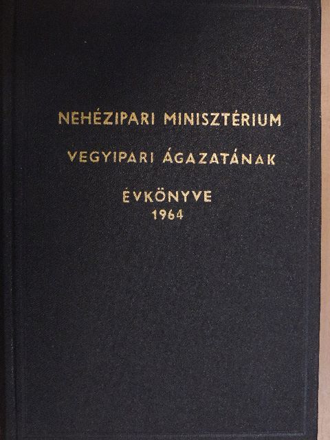 Nehézipari Minisztérium Vegyipari ágazatának évkönyve 1964 [antikvár]