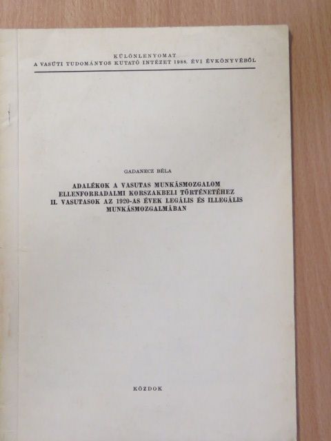 Gadanecz Béla - Adalékok a vasutas munkásmozgalom ellenforradalmi korszakbeli történetéhez II. Vasutasok az 1920-as évek legális és illegális munkásmozgalmában (dedikált példány) [antikvár]