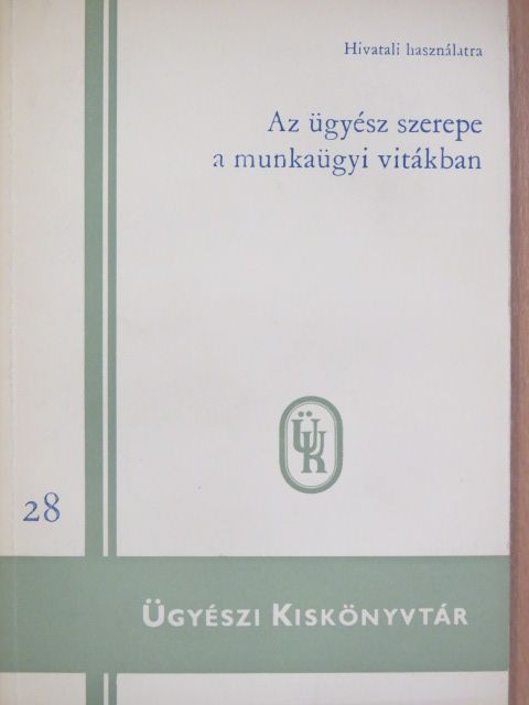 Dr. Ádám Lóránd - Az ügyész szerepe a munkaügyi vitákban [antikvár]