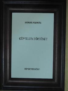 Hámori András - Képtelen történet [antikvár]