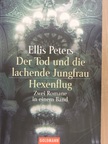 Ellis Peters - Der Tod und die lachende Jungfrau/Hexenflug [antikvár]