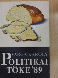 Varga Károly - Politikai tőke '89 [antikvár]