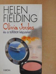 Helen Fielding - Olivia Joules és a túlfűtött képzelet [antikvár]