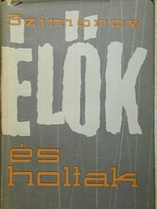 Konsztantyin Szimonov - Élők és holtak [antikvár]