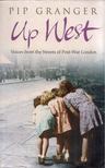 Pip Granger - Up West: Voices from the Streets of Post-War London [antikvár]