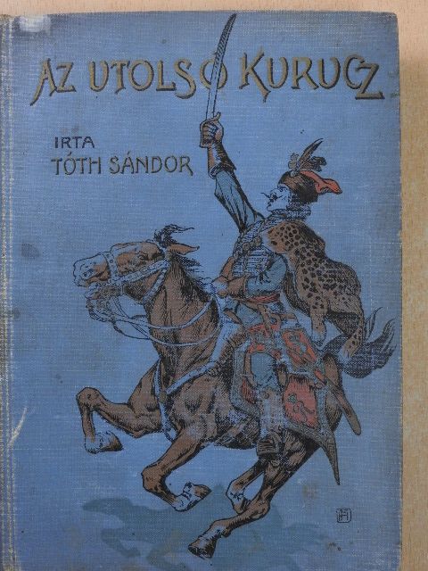 Tóth Sándor - Az utolsó kurucz [antikvár]