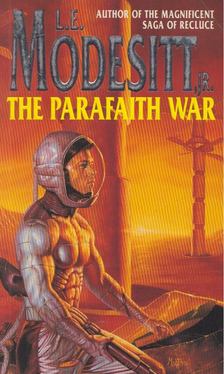L.E. Modesitt Jr. - The Parafaith War [antikvár]
