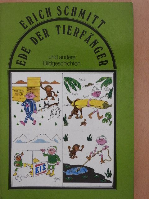 Erich Schmitt - Ede der Tierfänger und andere Bildgeschichten [antikvár]