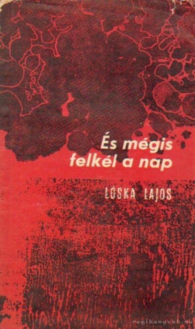LÓSKA LAJOS - És mégis felkél a nap [antikvár]