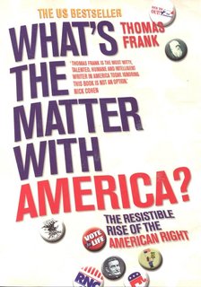 THOMAS, FRANK - What's the Matter with America? - The Resistible Rise of the American Right [antikvár]