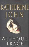 JOHN, KATHERINE - Without Trace [antikvár]