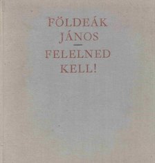 FÖLDEÁK JÁNOS - Felelned kell! [antikvár]