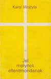 WOJTYLA, KAROL - Jel, melynek ellentmondanak [antikvár]
